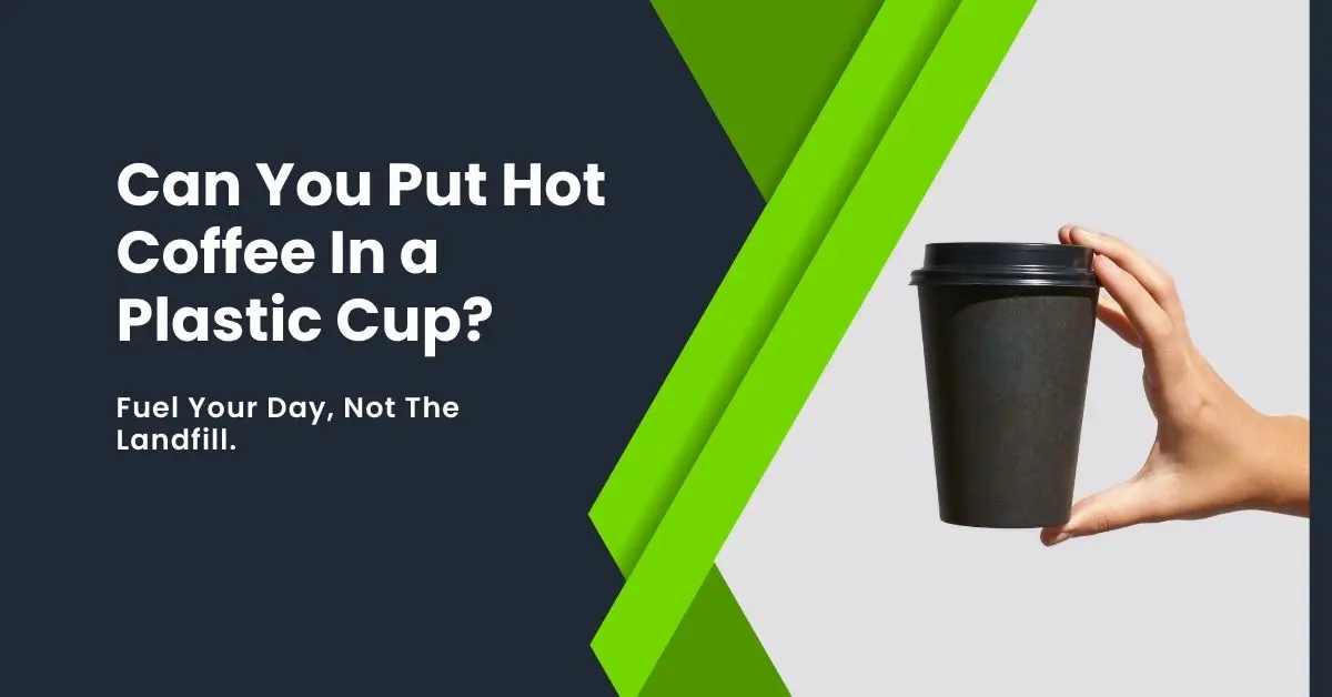 Read more about the article Can You Put Hot Coffee In a Plastic Cup?